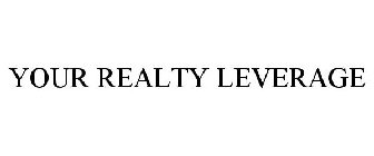 YOUR REALTY LEVERAGE