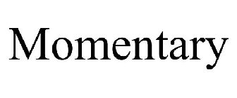 MOMENTARY