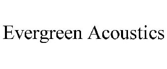 EVERGREEN ACOUSTICS