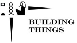 BUILDING THINGS