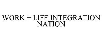 WORK + LIFE INTEGRATION NATION