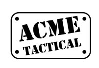 ACME TACTICAL