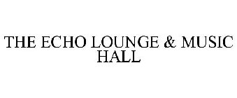 THE ECHO LOUNGE & MUSIC HALL