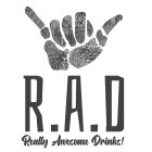 R.A.D REALLY AWESOME DRINKS!