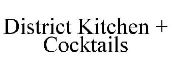 DISTRICT KITCHEN + COCKTAILS