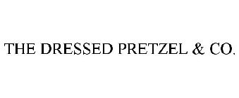 THE DRESSED PRETZEL & CO.