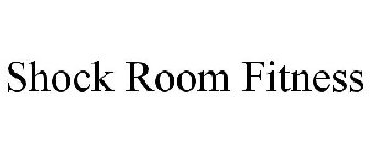 SHOCK ROOM FITNESS