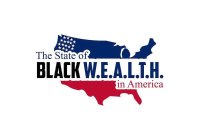 THE STATE OF BLACK W.E.A.L.T.H IN AMERICA