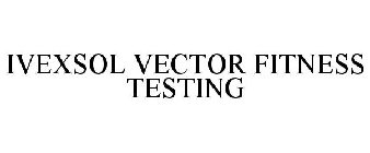 IVEXSOL VECTOR FITNESS TESTING