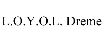 L.O.Y.O.L. DREME