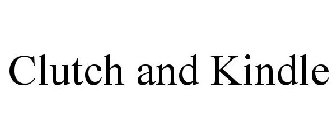 CLUTCH AND KINDLE
