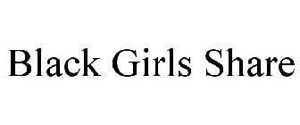 BLACK GIRLS SHARE