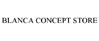 BLANCA CONCEPT STORE