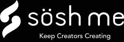 SÖSH ME KEEP CREATORS CREATING
