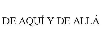 DE AQUÍ Y DE ALLÁ