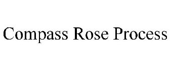 COMPASS ROSE PROCESS