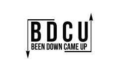 BDCU BEEN DOWN CAME UP