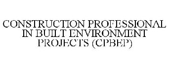 CONSTRUCTION PROFESSIONAL IN BUILT ENVIRONMENT PROJECTS (CPBEP)