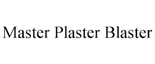 MASTER PLASTER BLASTER