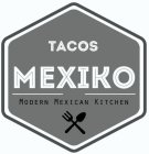 TACOS MEXIKO MODERN MEXICAN KITCHEN