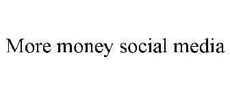 MORE MONEY SOCIAL MEDIA