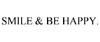 SMILE & BE HAPPY.