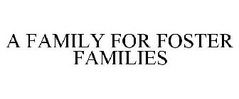 A FAMILY FOR FOSTER FAMILIES