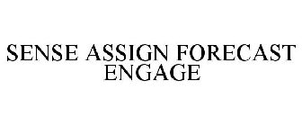 SENSE ASSIGN FORECAST ENGAGE