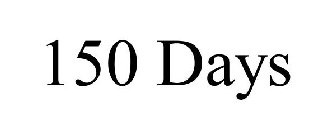 150 DAYS