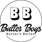BB BUTTER BOYS BUTTER'S BETTER.