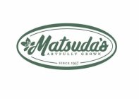 MATSUDA'S ARTFULLY GROWN SINCE 1957