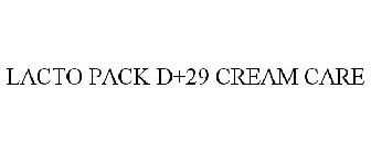 LACTO PACK D+29 CREAM CARE