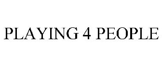 PLAYING 4 PEOPLE