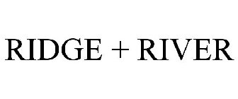 RIDGE + RIVER