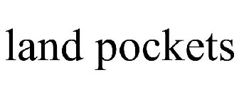 LAND POCKETS