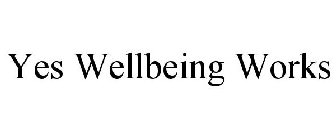 YES WELLBEING WORKS