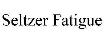 SELTZER FATIGUE