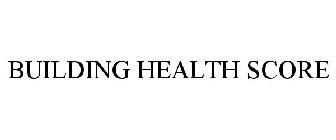 BUILDING HEALTH SCORE