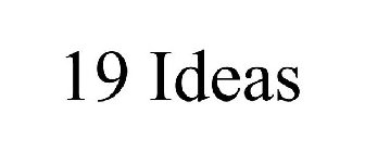 19 IDEAS