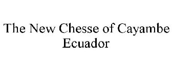 THE NEW CHESSE OF CAYAMBE ECUADOR
