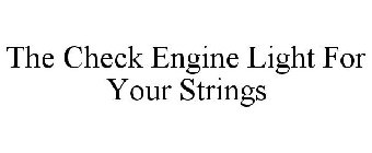 THE CHECK ENGINE LIGHT FOR YOUR STRINGS