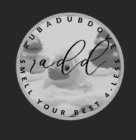 RUBADUBDOVE RADD SMELL YOUR BEST 4-LESS