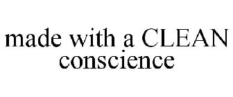 MADE WITH A CLEAN CONSCIENCE