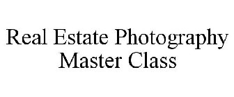 REAL ESTATE PHOTOGRAPHY MASTER CLASS