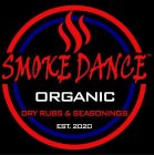 SMOKE DANCE ORGANIC DRY RUBS & SEASONINGS EST. 2020S EST. 2020