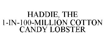 HADDIE, THE 1-IN-100-MILLION COTTON CANDY LOBSTER