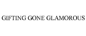 GIFTING GONE GLAMOROUS