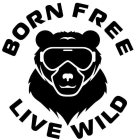 BORN FREE LIVE WILD