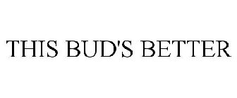 THIS BUD'S BETTER