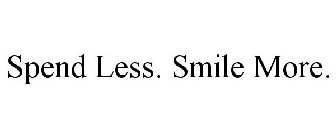SPEND LESS. SMILE MORE.